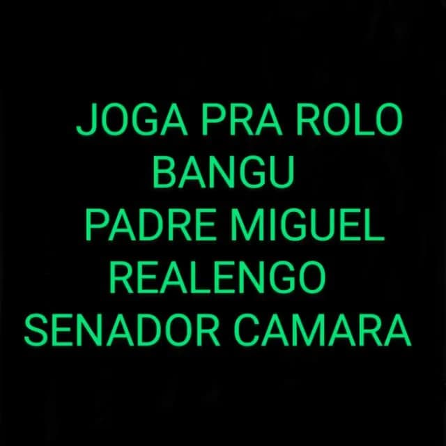 Joga Pra Rolo, Bangu, Padre Miguel, Realengo, Senador Camara — grupos de WhatsApp